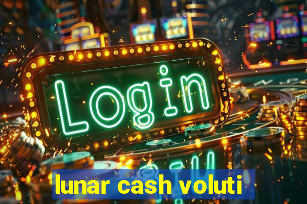 lunar cash voluti